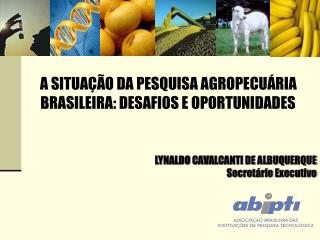 A SITUAÇÃO DA PESQUISA AGROPECUÁRIA BRASILEIRA: DESAFIOS E OPORTUNIDADES