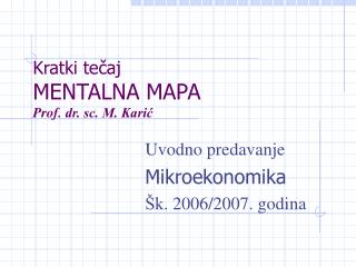 Kratki tečaj MENT A LNA MAPA Prof. dr. sc. M. Karić