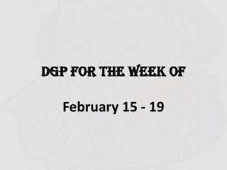 DGP for the Week of