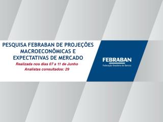 Realizada nos dias 07 a 11 de Junho Analistas consultados: 29