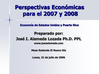 Perspectivas Económicas para el 2007 y 2008 Economía de Estados Unidos y Puerto Rico