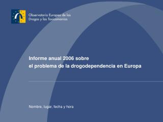 Informe anual 2006 sobre el problema de la drogodependencia en Europa