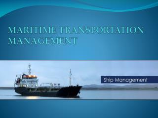 MARITIME TRANSPORTATION MANAGEMENT