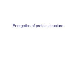 Energetics of protein structure