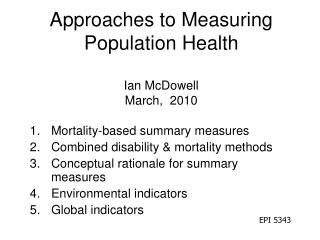 Approaches to Measuring Population Health Ian McDowell March, 2010