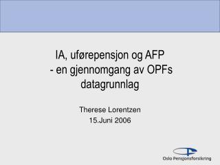 IA, uførepensjon og AFP - en gjennomgang av OPFs datagrunnlag
