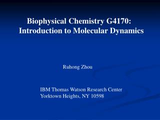 Biophysical Chemistry G4170: Introduction to Molecular Dynamics