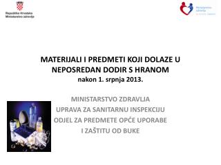 MATERIJALI I PREDMETI KOJI DOLAZE U NEPOSREDAN DODIR S HRANOM nakon 1. srpnja 2013.