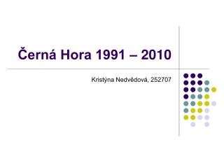 Černá Hora 1991 – 2010