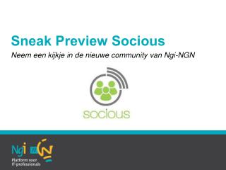 Sneak Preview Socious Neem een kijkje in de nieuwe community van Ngi-NGN
