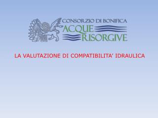 LA VALUTAZIONE DI COMPATIBILITA’ IDRAULICA