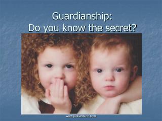 Guardianship: Do you know the secret?