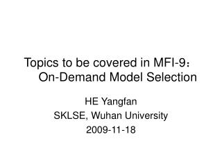 Topics to be covered in MFI-9 ： On-Demand Model Selection