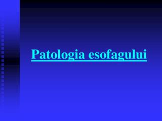 Patologia esofagului