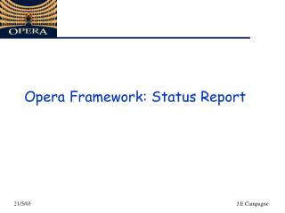 Opera Framework : Status Report
