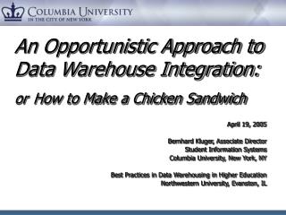 An Opportunistic Approach to Data Warehouse Integration: or How to Make a Chicken Sandwich