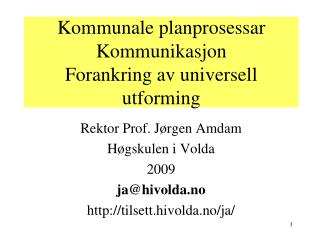 Kommunale planprosessar Kommunikasjon Forankring av universell utforming