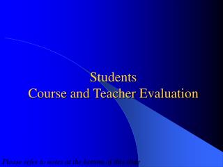 Students Course and Teacher Evaluation