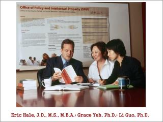 Eric Hale, J.D., M.S., M.B.A.; Grace Yeh, Ph.D.; Li Guo, Ph.D.