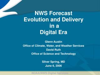 NWS Forecast Evolution and Delivery in a Digital Era Glenn Austin