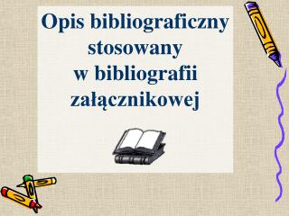 Opis bibliograficzny stosowany w bibliografii załącznikowej