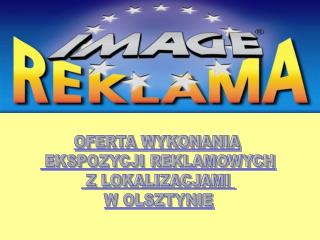 OFERTA WYKONANIA EKSPOZYCJI REKLAMOWYCH Z LOKALIZACJAMI W OLSZTYNIE