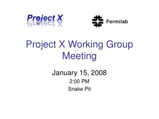 Project X Working Group Meeting