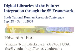 Edward A. Fox Virginia Tech, Blacksburg, VA 24061 USA fox@vt fox.cs.vt/talks