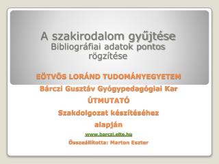 A szakirodalom gyűjtése Bibliográfiai adatok pontos rögzítése