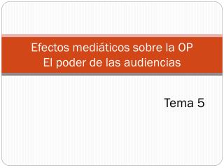 Efectos mediáticos sobre la OP El poder de las audiencias