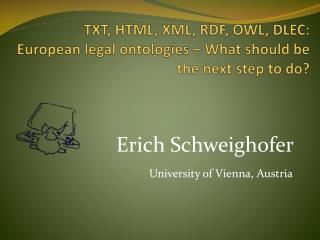 TXT, HTML, XML, RDF, OWL, DLEC: European legal ontologies – What should be the next step to do?