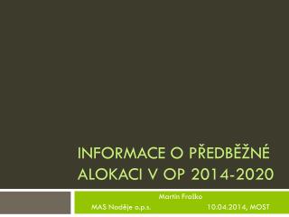 INFORMACE O PŘEDBĚŽNÉ ALOKACI V OP 2014-2020