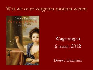 Wat we over vergeten moeten weten