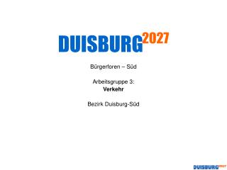Bürgerforen – Süd Arbeitsgruppe 3: Verkehr Bezirk Duisburg-Süd