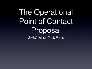 The Operational Point of Contact Proposal
