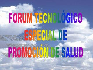 FORUM TECNOLÓGICO ESPECIAL DE PROMOCIÓN DE SALUD