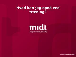 Hvad kan jeg opnå ved træning?