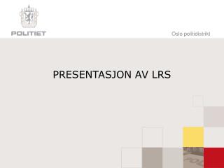 PRESENTASJON AV LRS