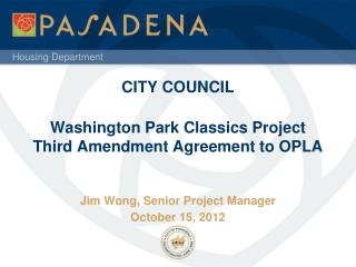CITY COUNCIL Washington Park Classics Project Third Amendment Agreement to OPLA