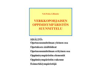 Veli-Pekka Lifländer VERKKOPOHJAISEN OPPIMISYMPÄRISTÖN SUUNNITTELU