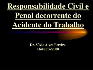 Responsabilidade Civil e Penal decorrente do Acidente do Trabalho