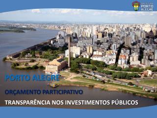 PORTO ALEGRE ORÇAMENTO PARTICIPATIVO TRANSPARÊNCIA NOS INVESTIMENTOS PÚBLICOS