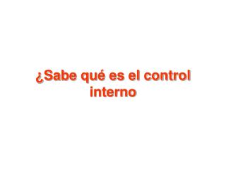 ¿Sabe qué es el control interno