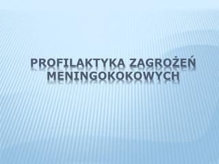 Profilaktyka zagrożeń meningokokowych