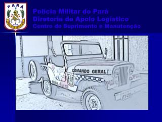 Polícia Militar do Pará Diretoria de Apoio Logístico Centro de Suprimento e Manutenção