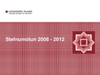 FORS ÍÐA Stefnum ótun 2008 - 2012