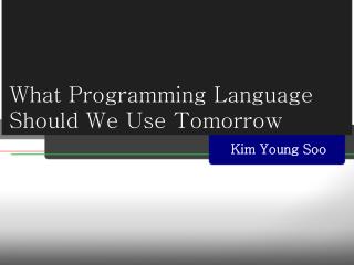 What Programming Language Should We Use Tomorrow