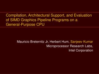 Mauricio Breternitz Jr, Herbert Hum, Sanjeev Kumar Microprocessor Research Labs,