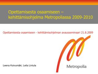 Opettamisesta osaamiseen –kehittämisohjelma Metropoliassa 2009-2010