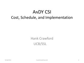 A N DY CSI Cost, Schedule, and Implementation